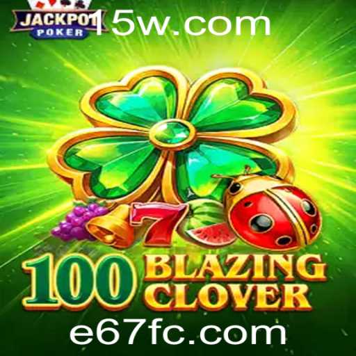 Descubra o Mundo Empolgante de 100BlazingClover: O Jogo que Conquista